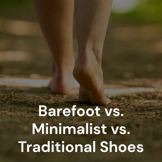 Barefoot vs. Minimalist vs. Traditional Shoes: Which is Right for You? An Expert Comparison